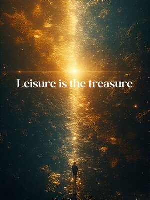 cover image of Leisure is the treasure